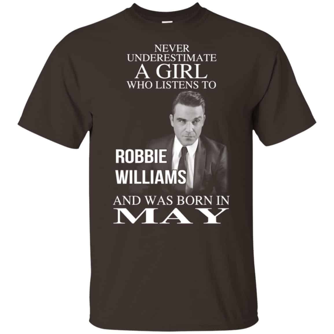 A Girl Who Listens To Robbie Williams And Was Born In May T-Shirts, Hoodie, Tank