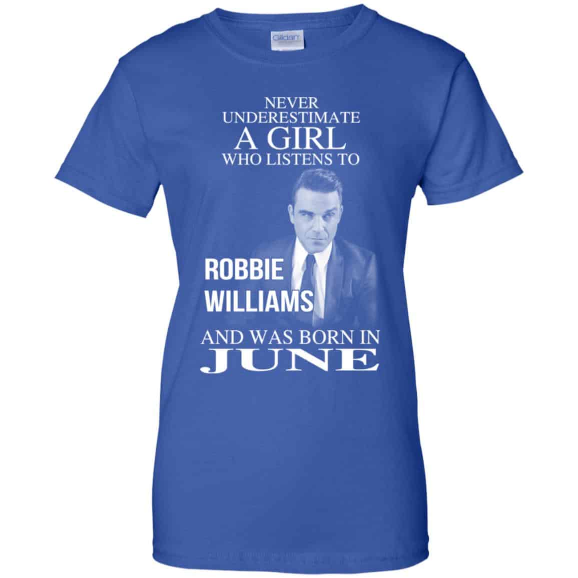 A Girl Who Listens To Robbie Williams And Was Born In June T-Shirts, Hoodie, Tank