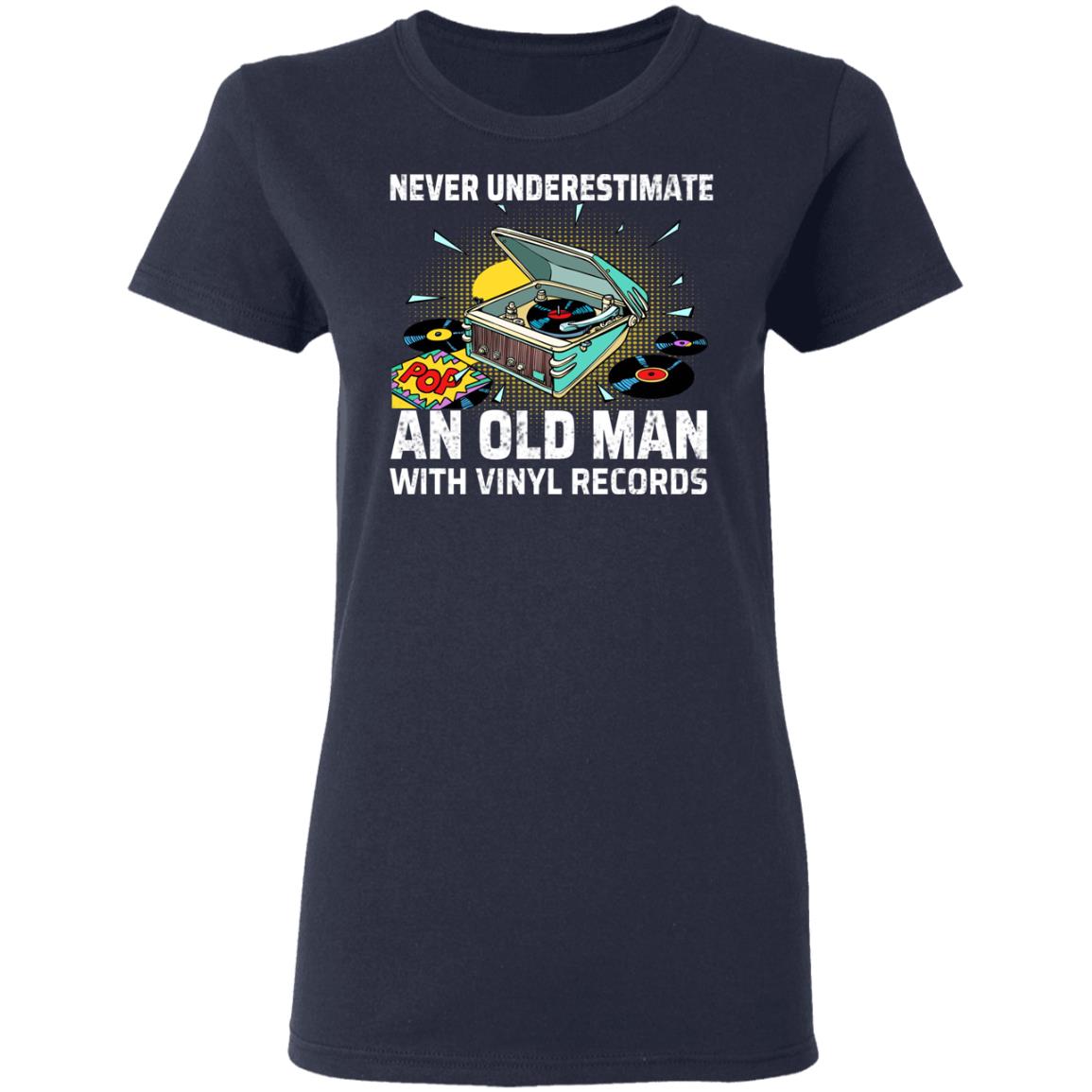 Never Underestimate An Old Man With Vinyl Records Shirt, Hoodie, Tank