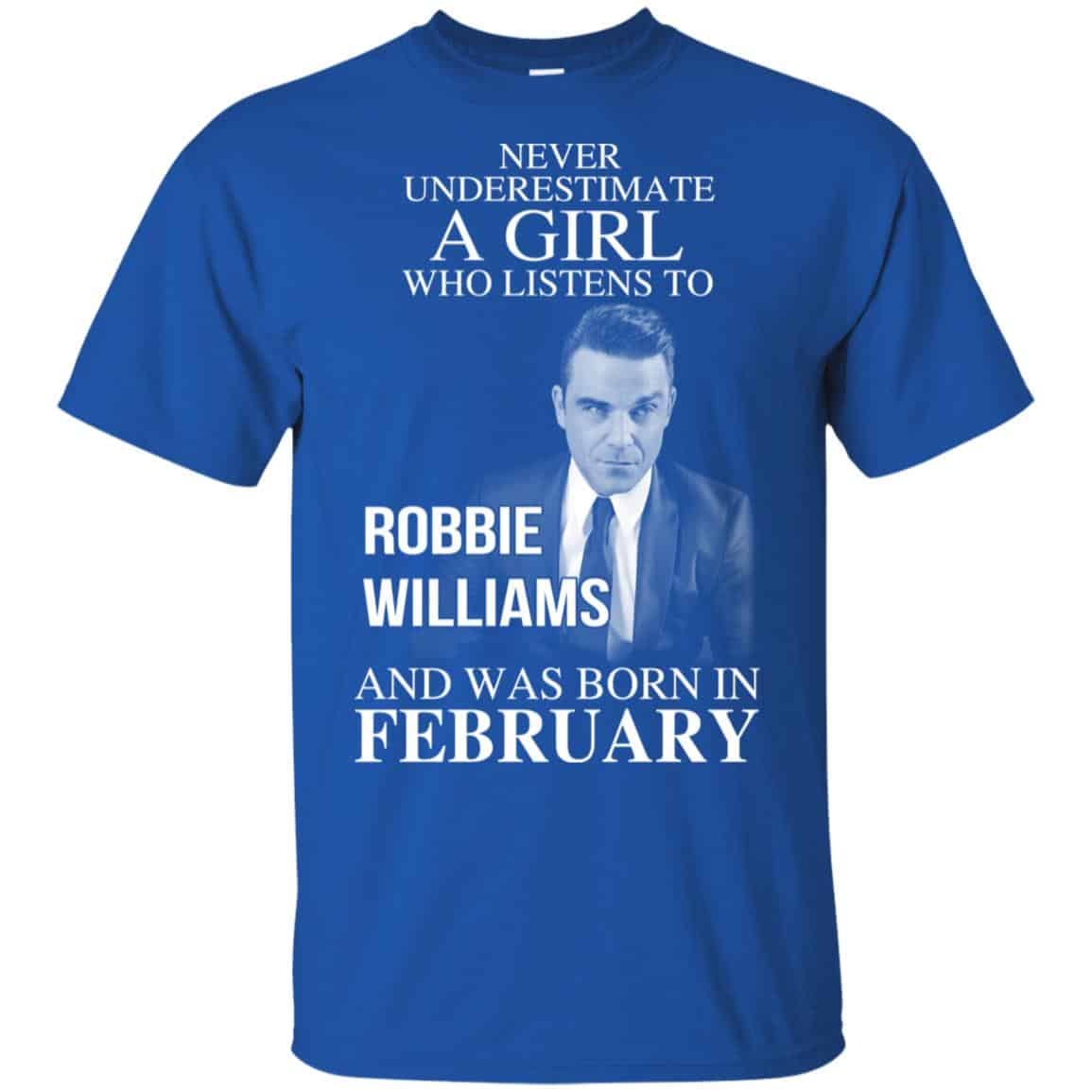 A Girl Who Listens To Robbie Williams And Was Born In February T-Shirts, Hoodie, Tank