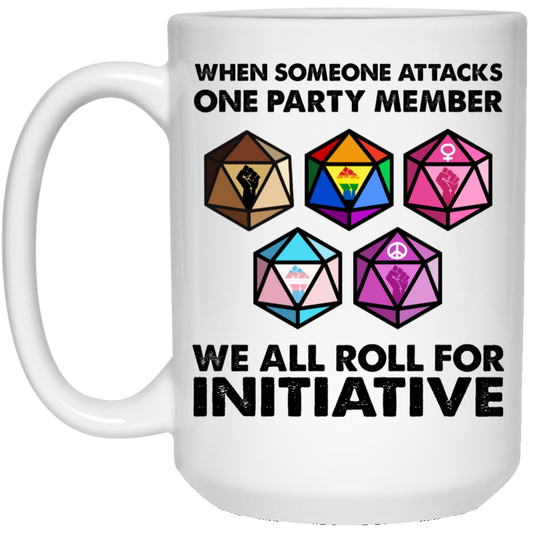 
	When Someone Attacks One Party Member We All Roll For Initiative Mug