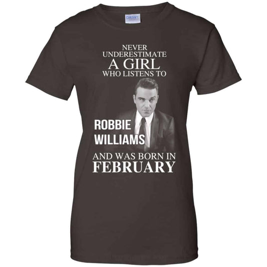 A Girl Who Listens To Robbie Williams And Was Born In February T-Shirts, Hoodie, Tank