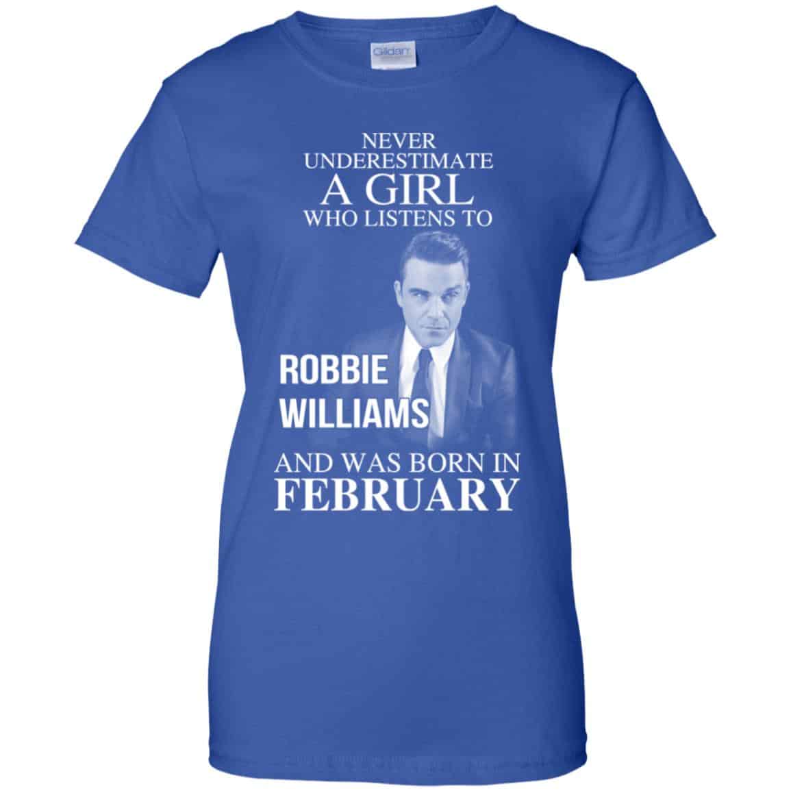 A Girl Who Listens To Robbie Williams And Was Born In February T-Shirts, Hoodie, Tank