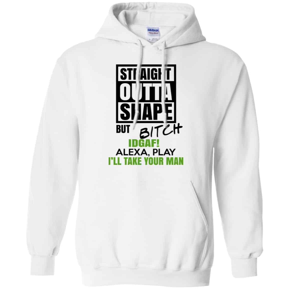 Straight Outta Shape But Bitch IDGAF Alexa Play I’ll Take Your Man Shirt, Hoodie, Tank