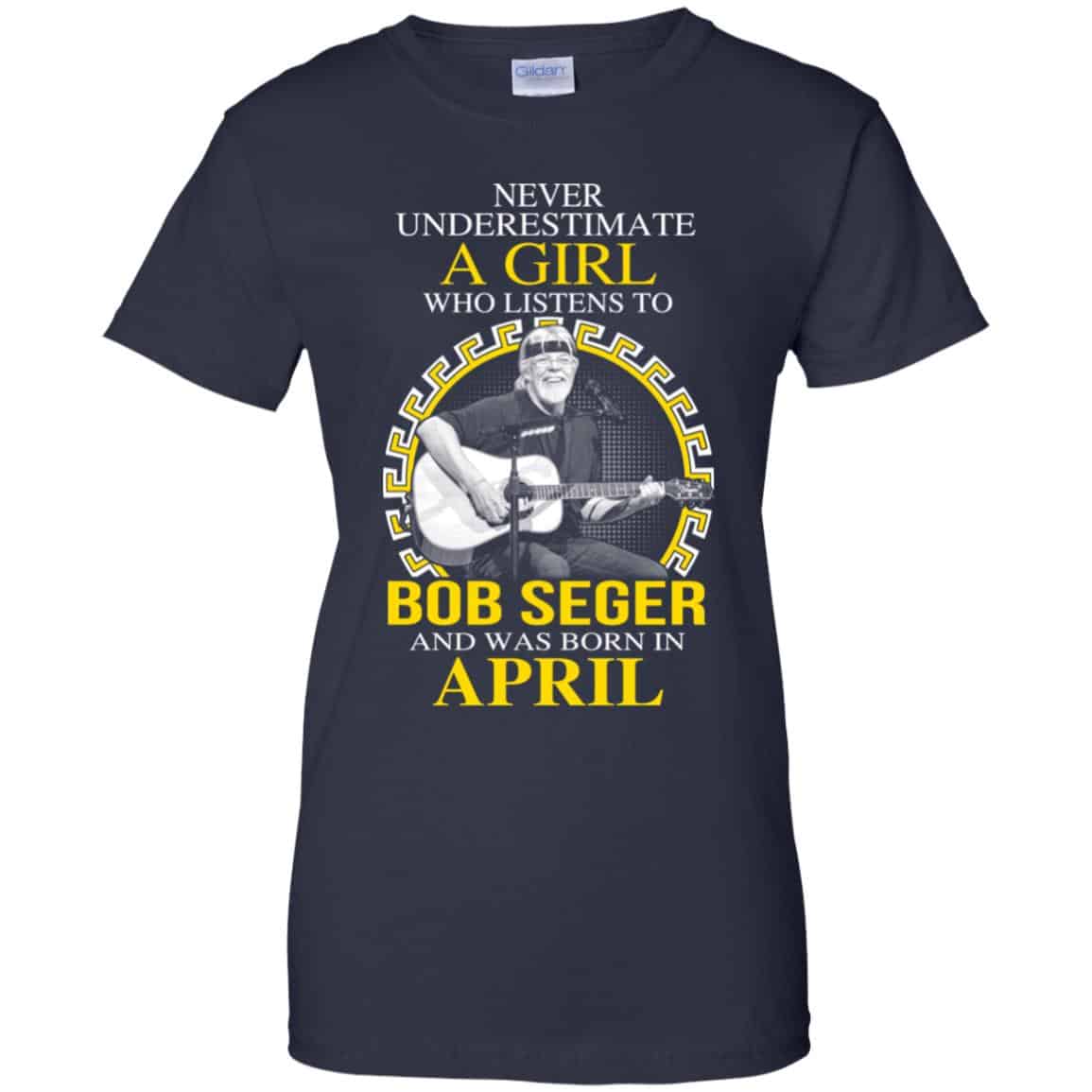 A Girl Who Listens To Bob Seger And Was Born In April T-Shirts, Hoodie, Tank