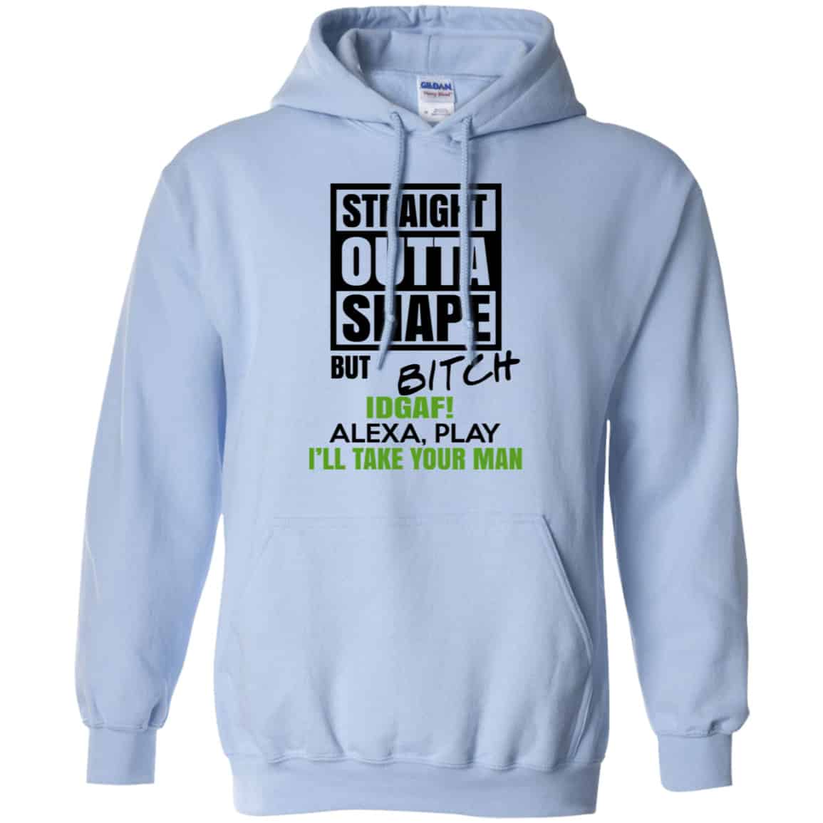 Straight Outta Shape But Bitch IDGAF Alexa Play I’ll Take Your Man Shirt, Hoodie, Tank