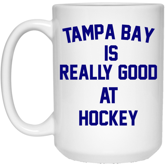 Tampa Bay Is Really Good At Hockey Mug