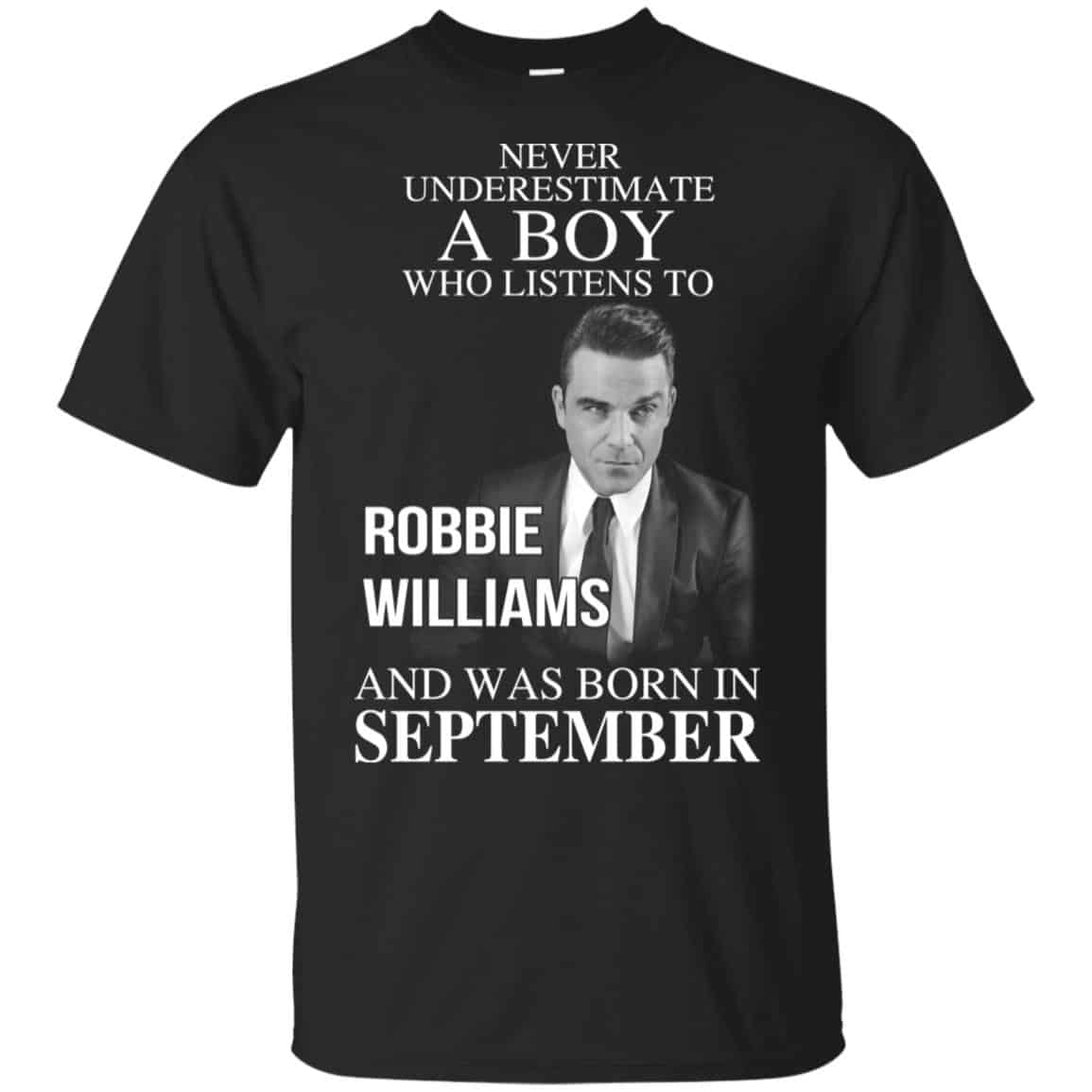 A Boy Who Listens To Robbie Williams And Was Born In September T-Shirts, Hoodie, Tank