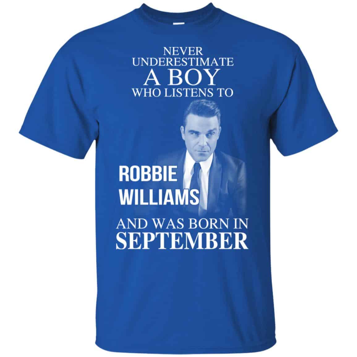 
	A Boy Who Listens To Robbie Williams And Was Born In September T-Shirts, Hoodie, Tank