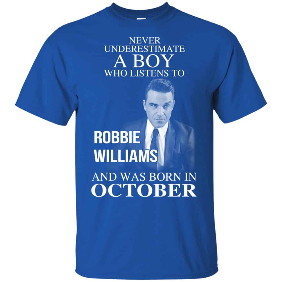 A Boy Who Listens To Robbie Williams And Was Born In October T-Shirts, Hoodie, Tank