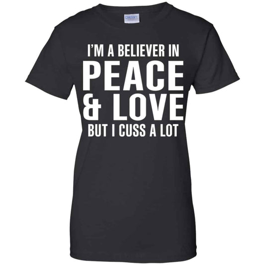 
	I’m A Believer In Peace & Love But I Cuss A Lot T-Shirts, Hoodie, Tank