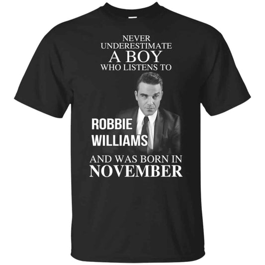 A Boy Who Listens To Robbie Williams And Was Born In November T-Shirts, Hoodie, Tank
