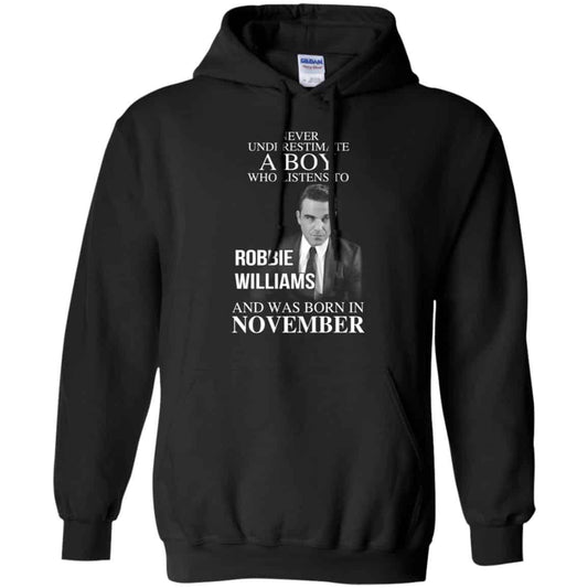 
	A Boy Who Listens To Robbie Williams And Was Born In November T-Shirts, Hoodie, Tank