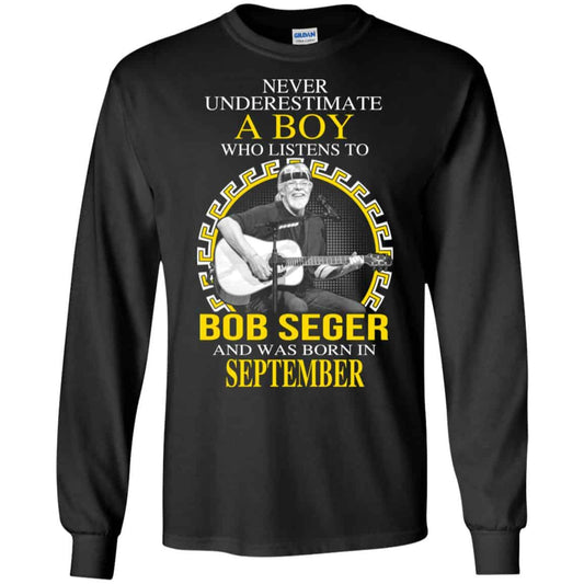 
	A Boy Who Listens To Bob Seger And Was Born In September T-Shirts, Hoodie, Tank