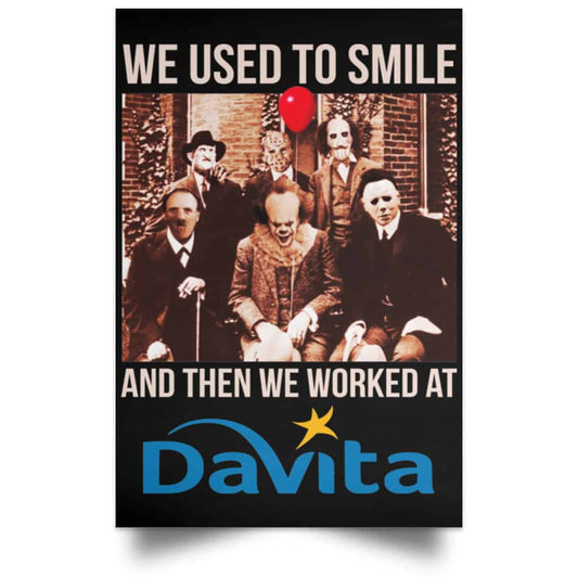 We Used To Smile And Then We Worked At Davita Posters