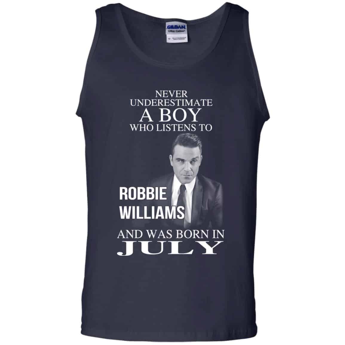 A Boy Who Listens To Robbie Williams And Was Born In July T-Shirts, Hoodie, Tank