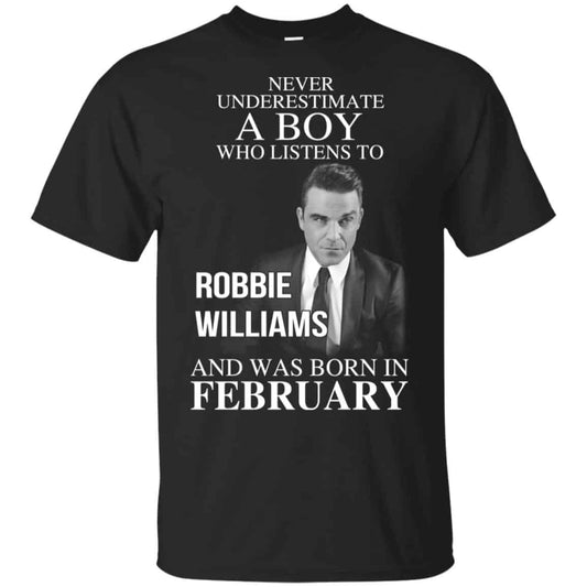 A Boy Who Listens To Robbie Williams And Was Born In February T-Shirts, Hoodie, Tank