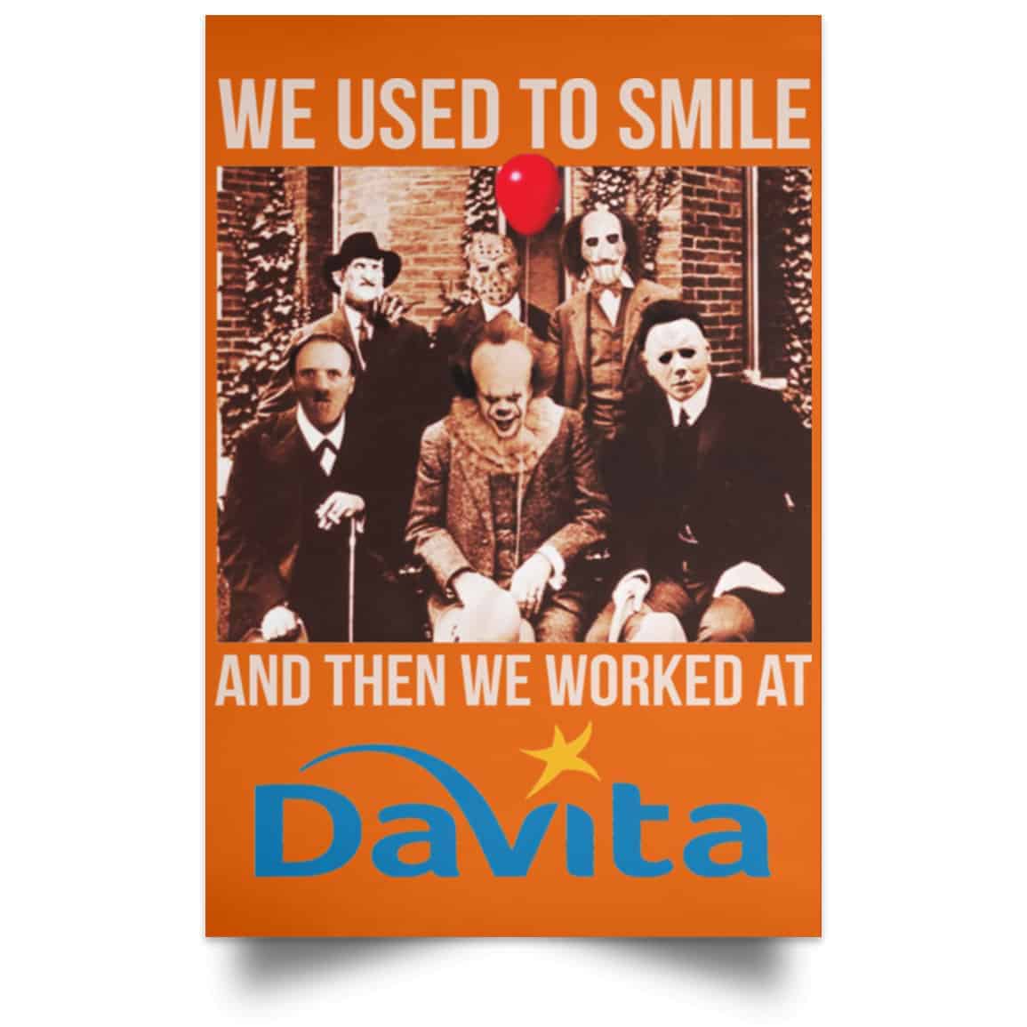 We Used To Smile And Then We Worked At Davita Posters