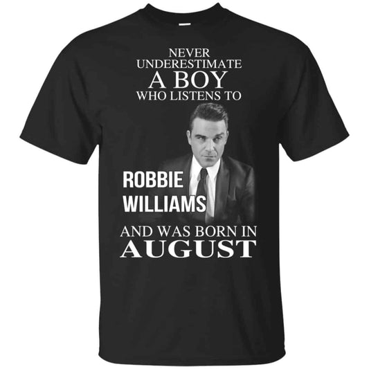 A Boy Who Listens To Robbie Williams And Was Born In August T-Shirts, Hoodie, Tank