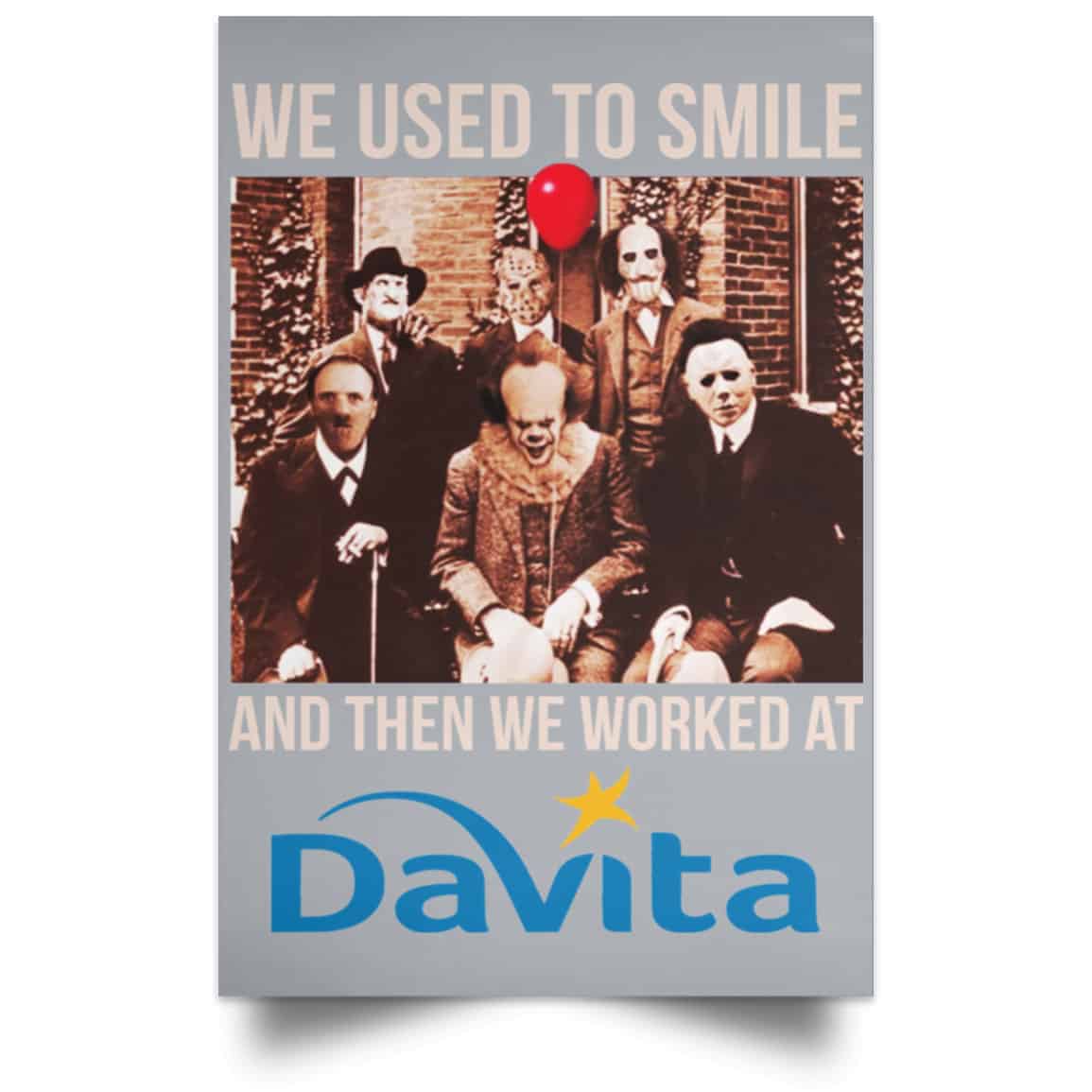 We Used To Smile And Then We Worked At Davita Posters