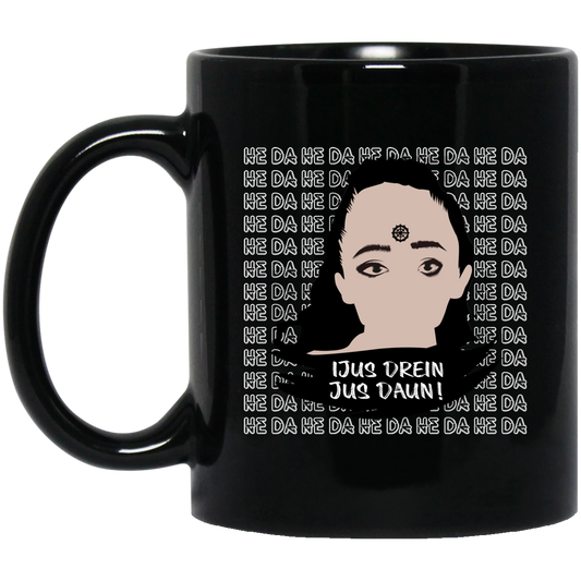 Jus Drein Jus Daun He Da He Da He Da Mug