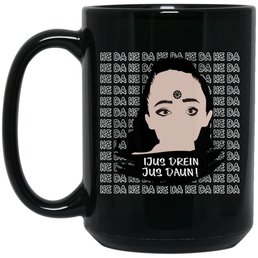 
	Jus Drein Jus Daun He Da He Da He Da Mug