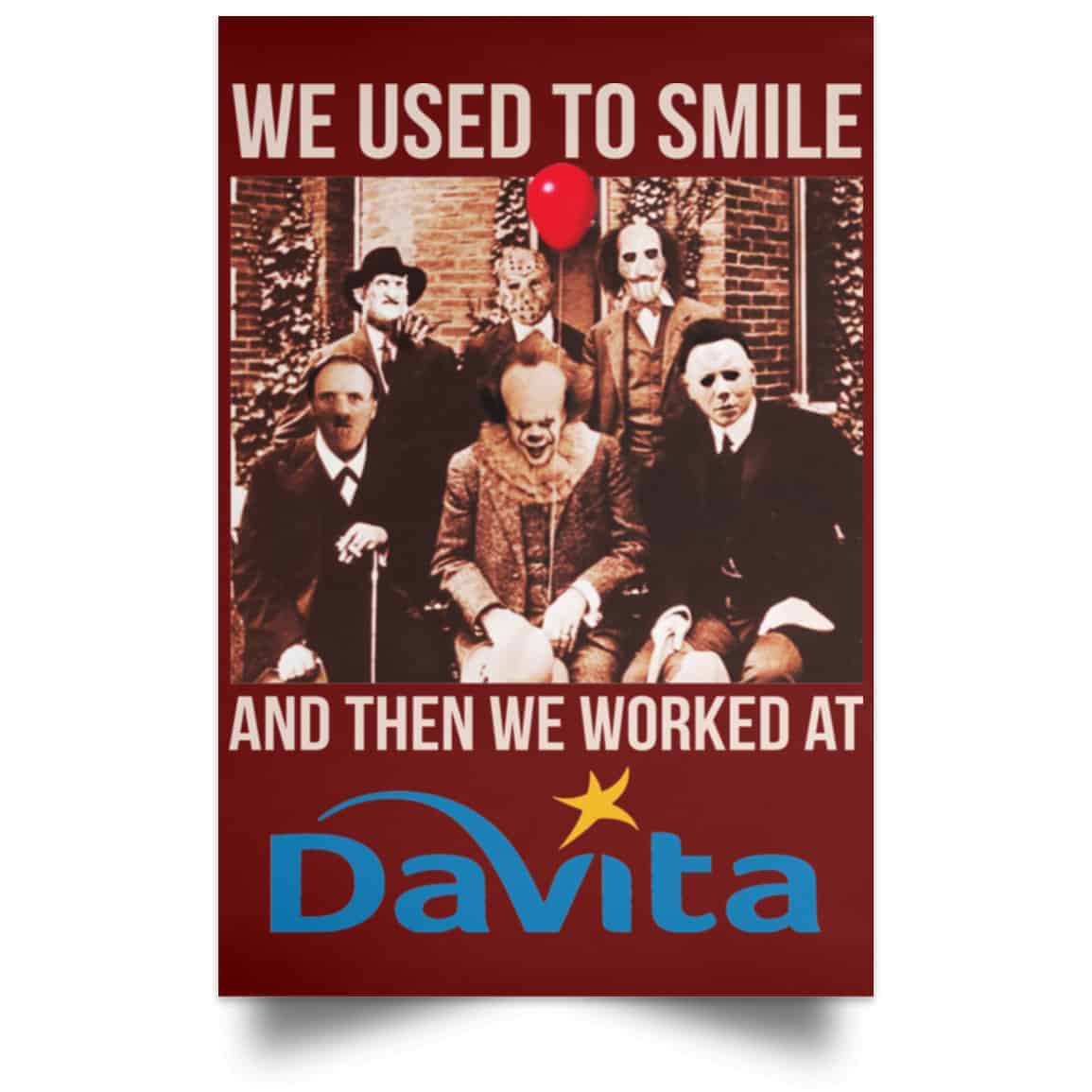 We Used To Smile And Then We Worked At Davita Posters