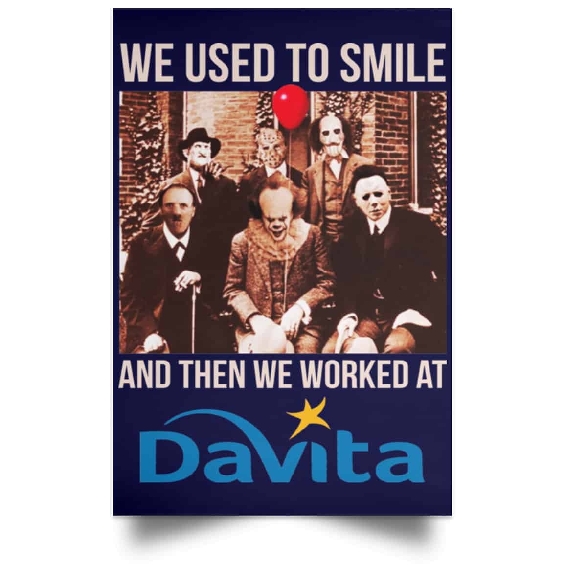 We Used To Smile And Then We Worked At Davita Posters