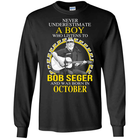 
	A Boy Who Listens To Bob Seger And Was Born In October T-Shirts, Hoodie, Tank