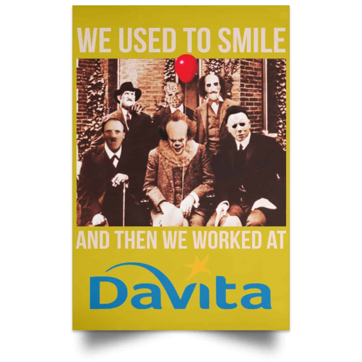 We Used To Smile And Then We Worked At Davita Posters