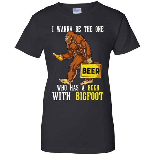 
	I Wanna Be The One Who Has A Beer With Bigfoot Shirt, Hoodie, Tank