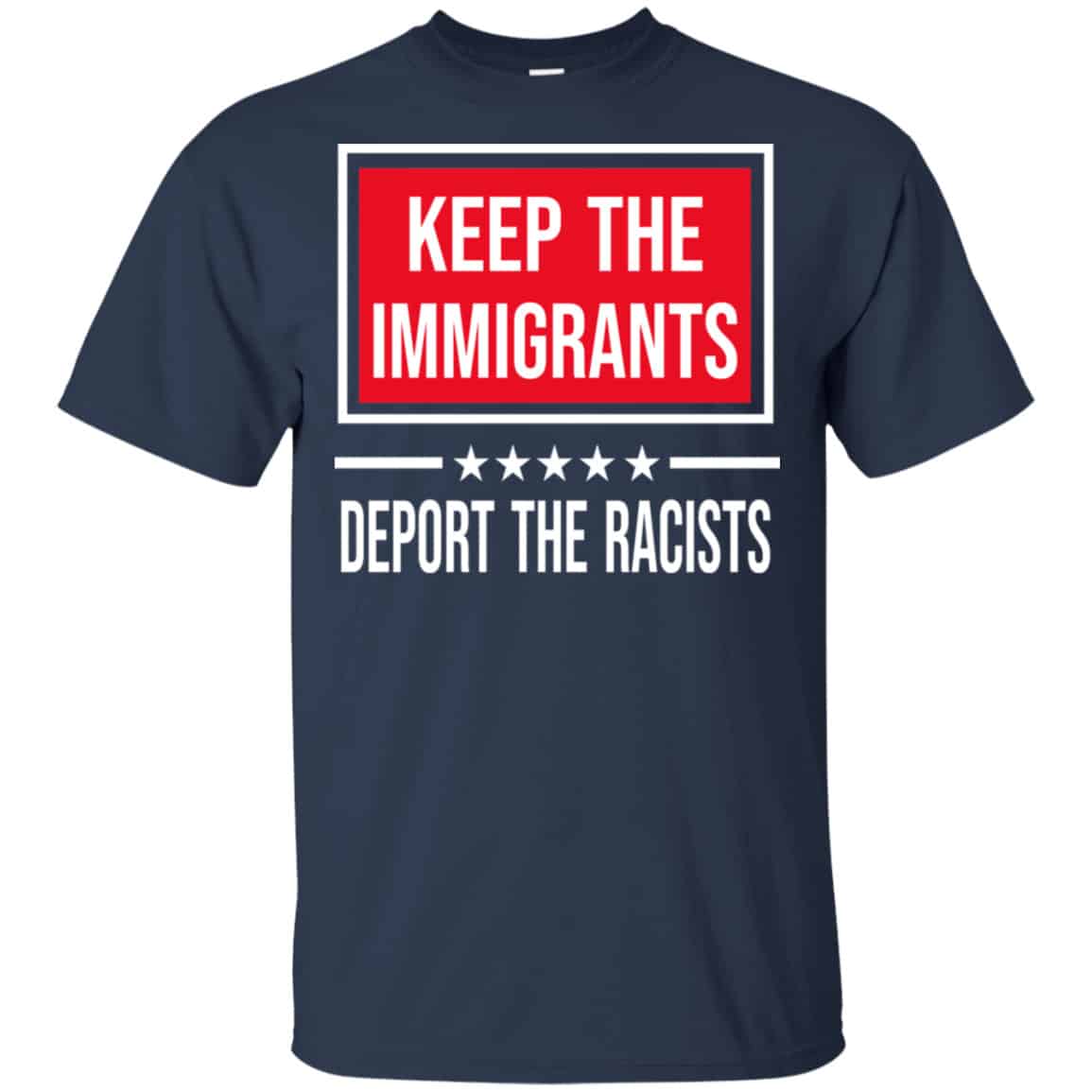 Keep The Immigrants Deport The Racists Shirt, Hoodie, Tank