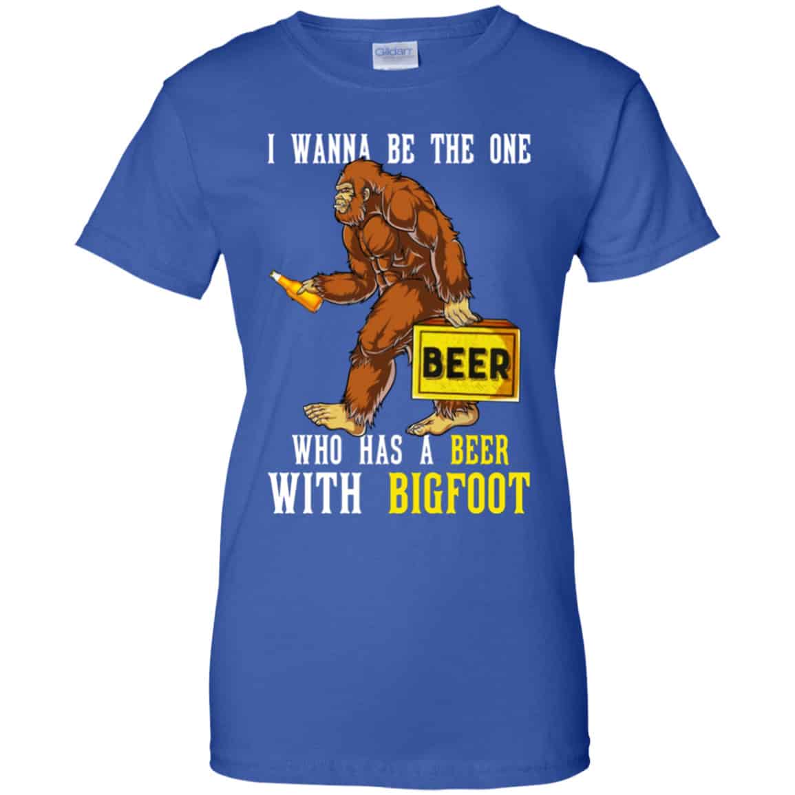 I Wanna Be The One Who Has A Beer With Bigfoot Shirt, Hoodie, Tank