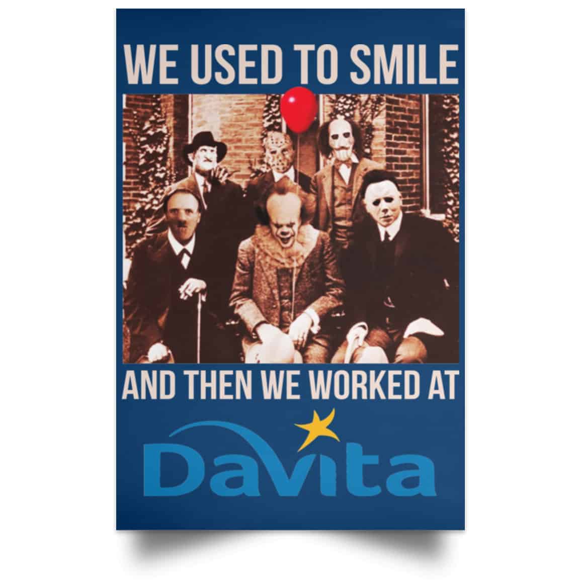 We Used To Smile And Then We Worked At Davita Posters