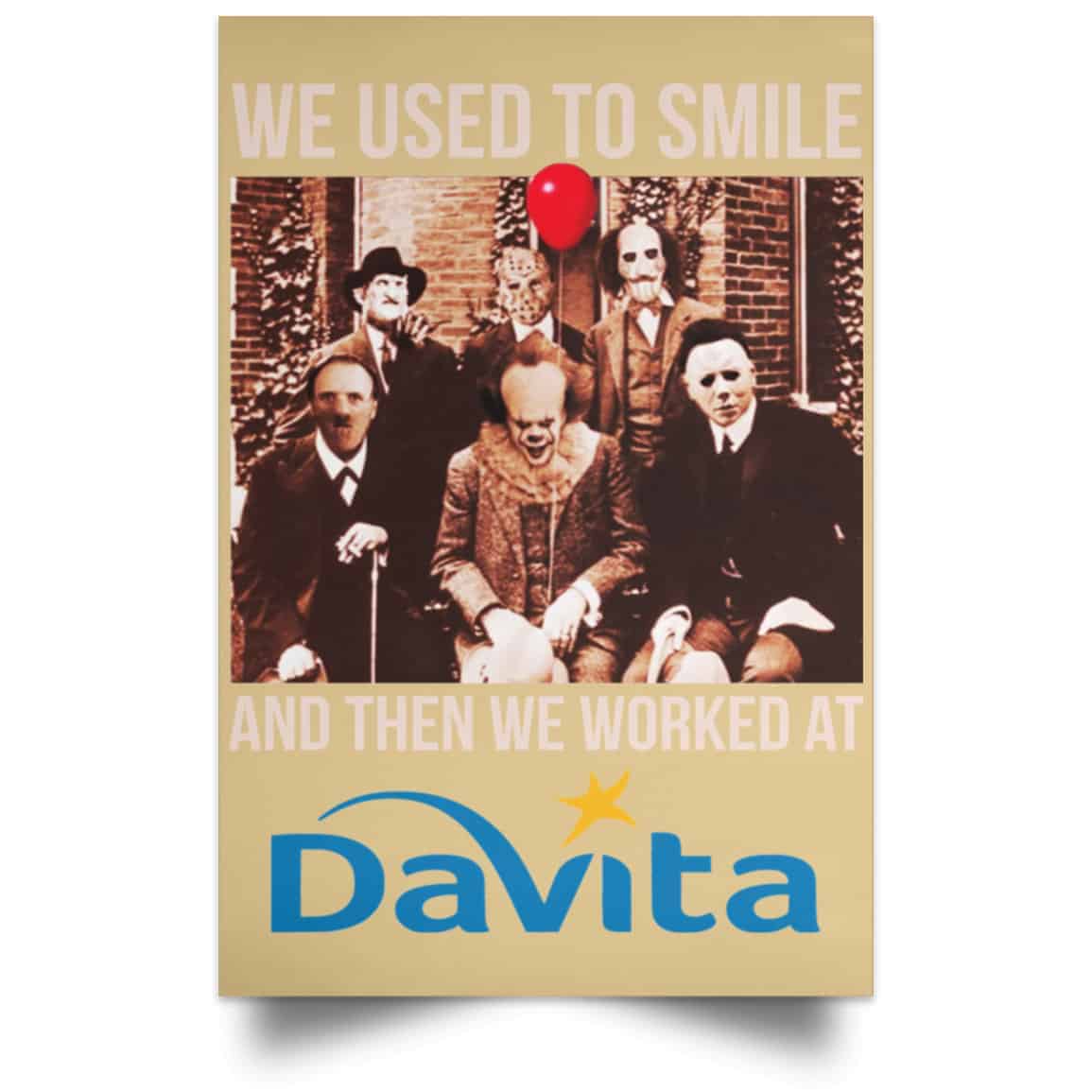We Used To Smile And Then We Worked At Davita Posters