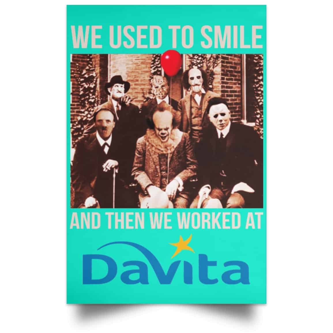 We Used To Smile And Then We Worked At Davita Posters