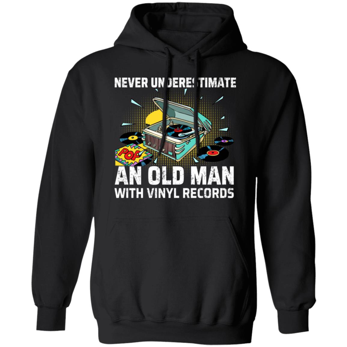 Never Underestimate An Old Man With Vinyl Records Shirt, Hoodie, Tank