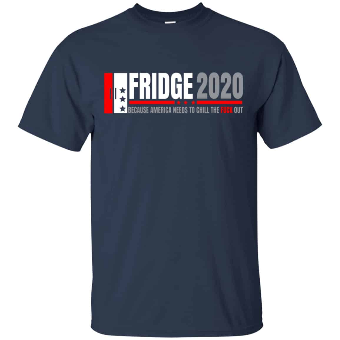 Fridge 2020 Because America Needs To Chill The Fuck Out Shirt, Hoodie, Tank