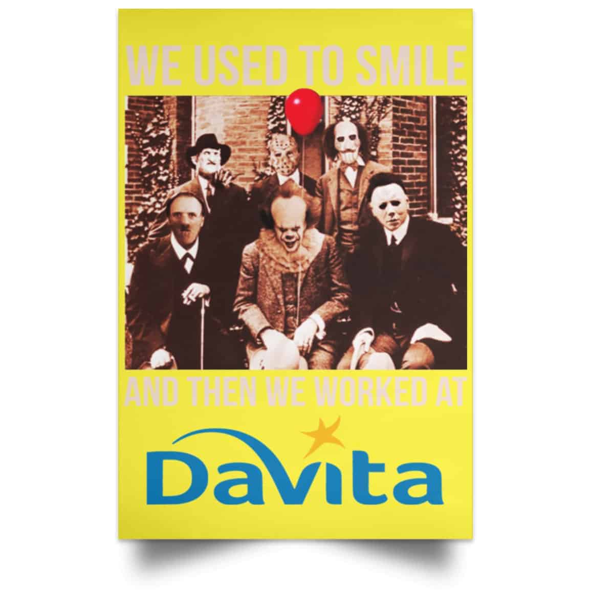 We Used To Smile And Then We Worked At Davita Posters