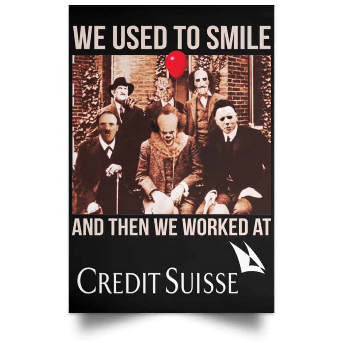 We Used To Smile And Then We Worked At Credit Suisse Posters