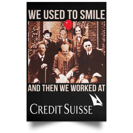 We Used To Smile And Then We Worked At Credit Suisse Posters