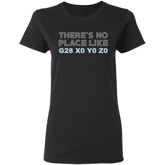 
	There’s No Place Like G28 X0 Y0 Z0 Shirt, Hoodie, Tank