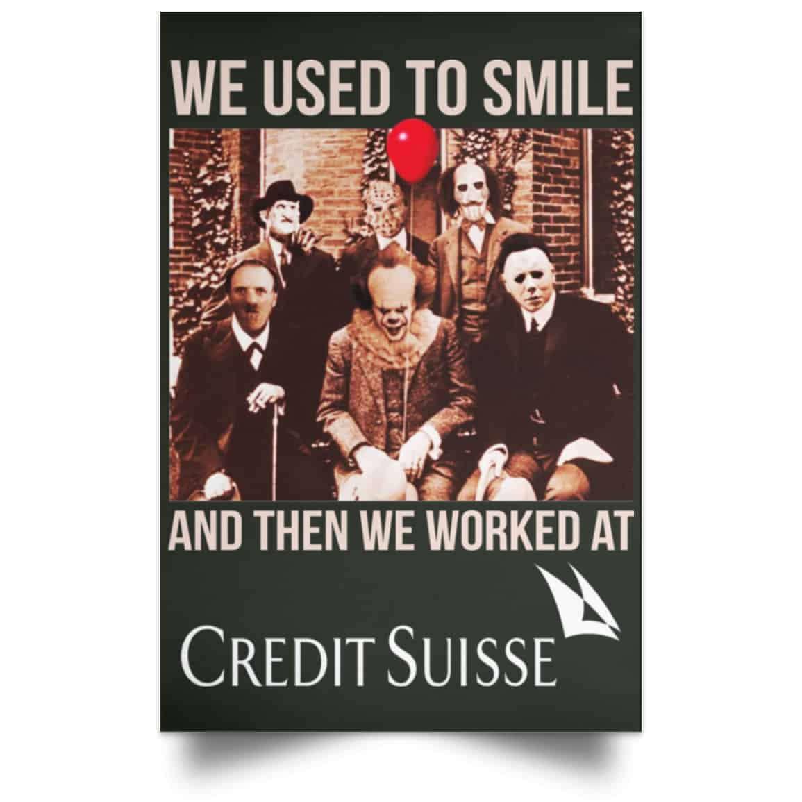 We Used To Smile And Then We Worked At Credit Suisse Posters