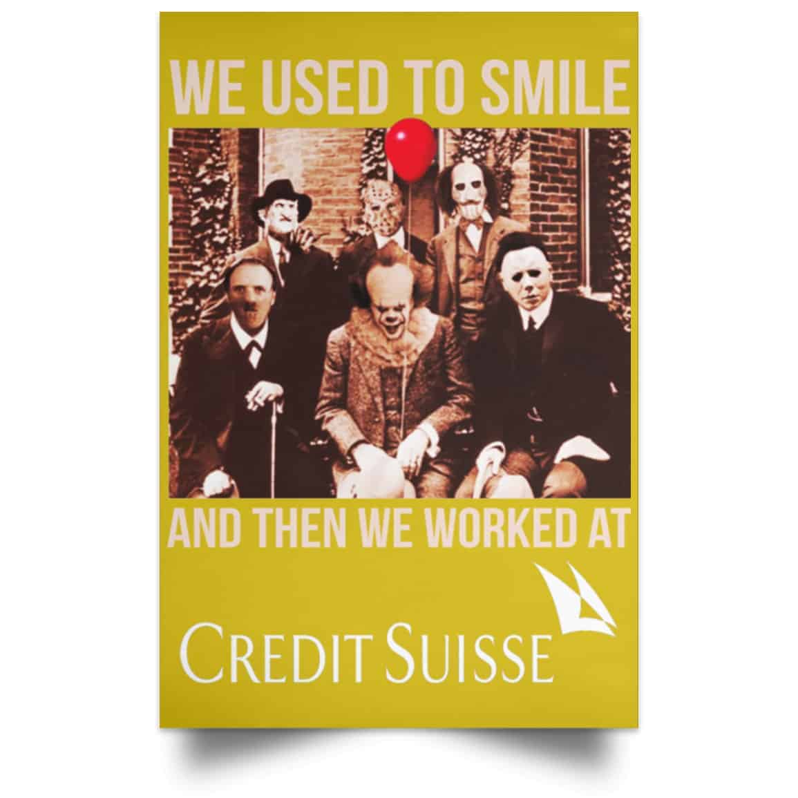 We Used To Smile And Then We Worked At Credit Suisse Posters