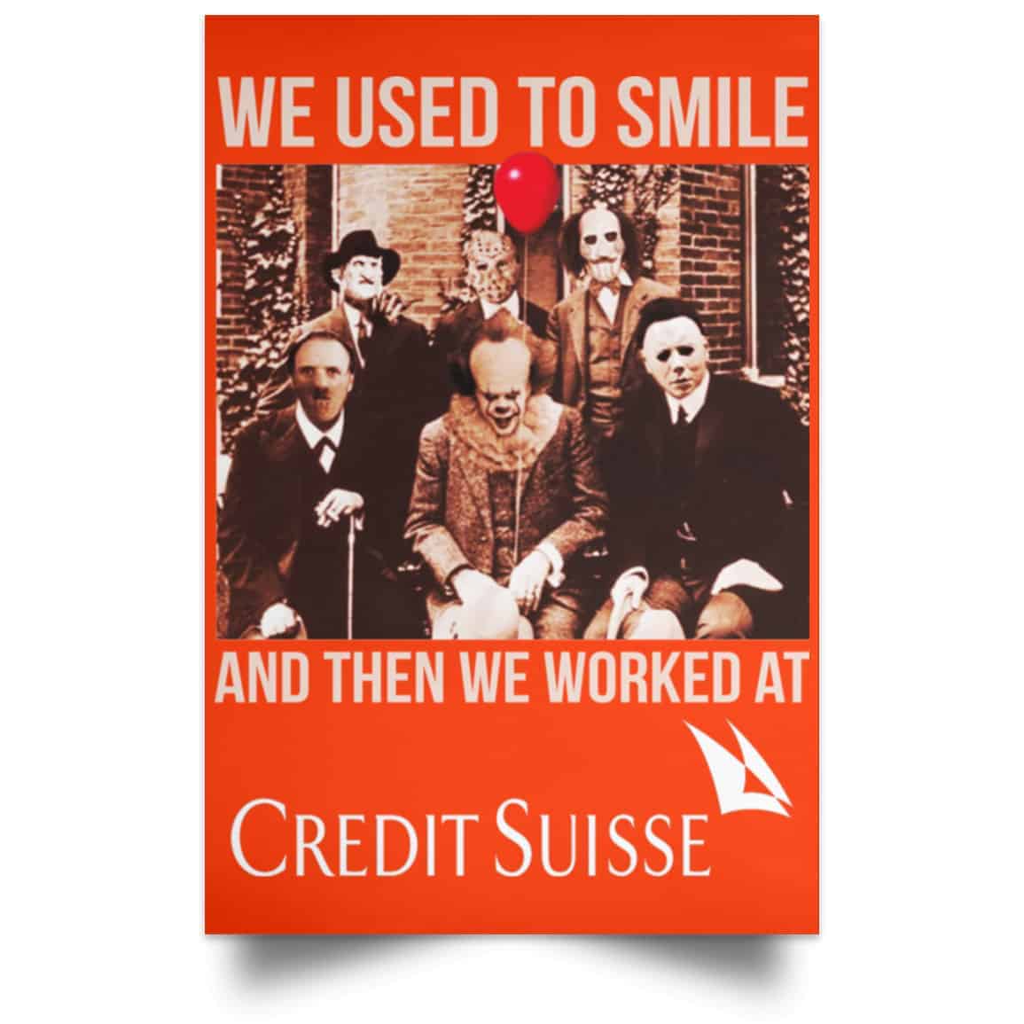 We Used To Smile And Then We Worked At Credit Suisse Posters