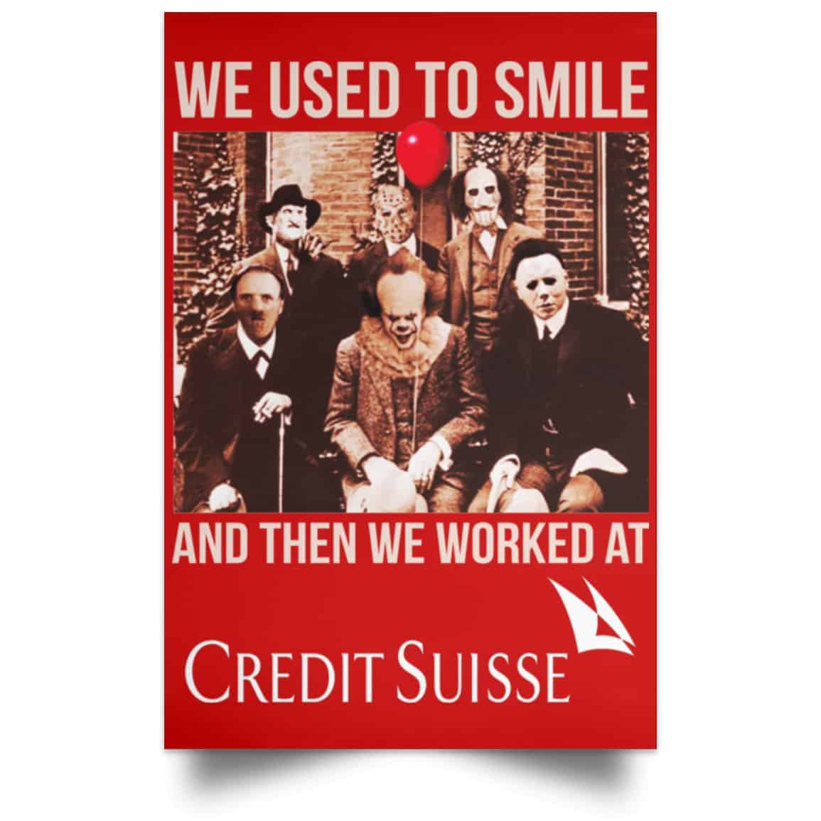 We Used To Smile And Then We Worked At Credit Suisse Posters
