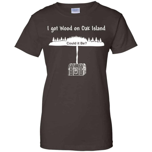 I Got Wood On Oak Island Could It Be Shirt, Hoodie, Tank