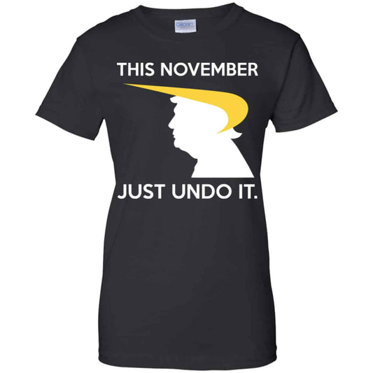 
	Donald Trump: This November Just Undo It Shirt, Hoodie, Tank