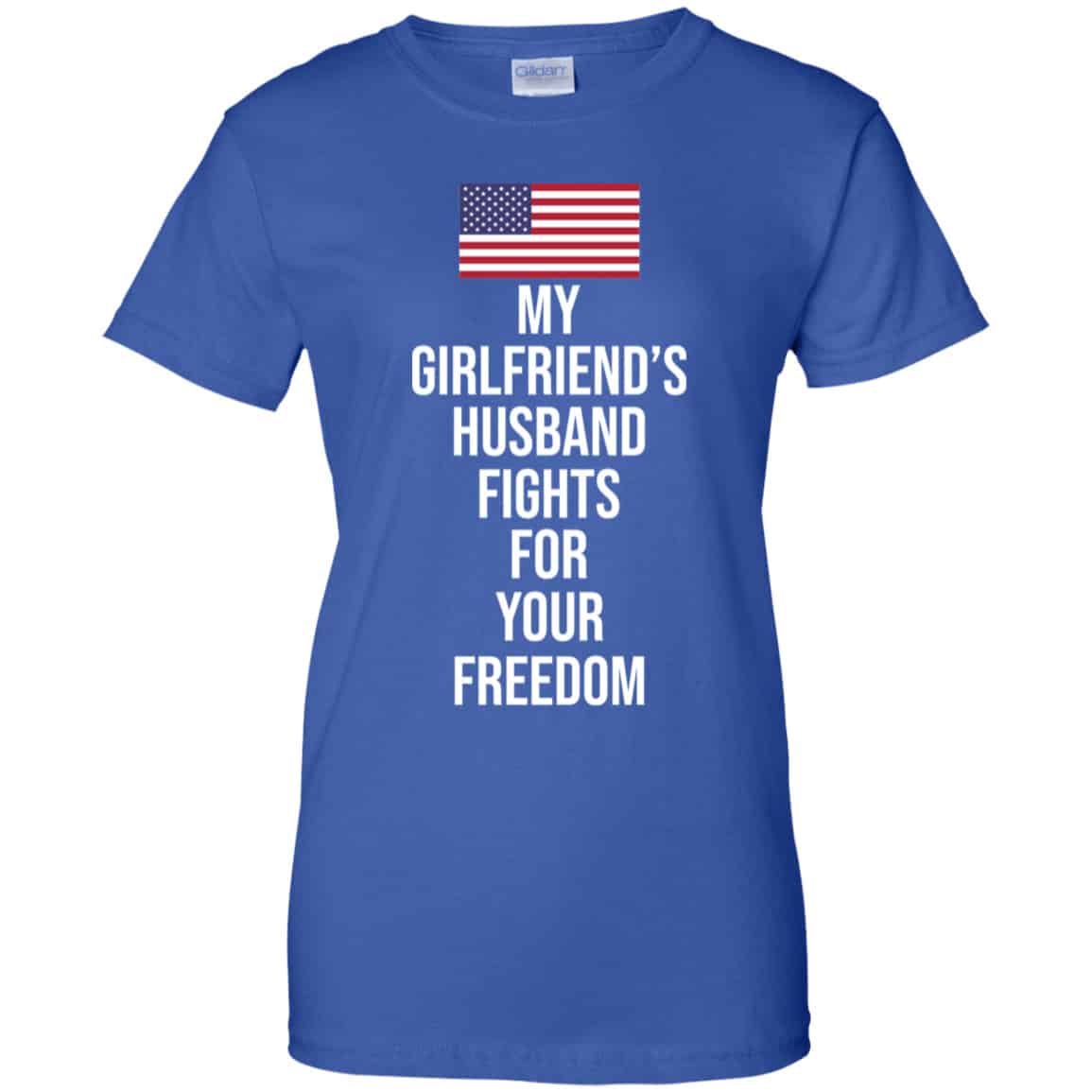 My Girlfriend’s Husband Fights For Your Freedom Shirt, Hoodie, Tank