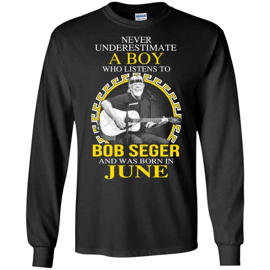 
	A Boy Who Listens To Bob Seger And Was Born In June T-Shirts, Hoodie, Tank